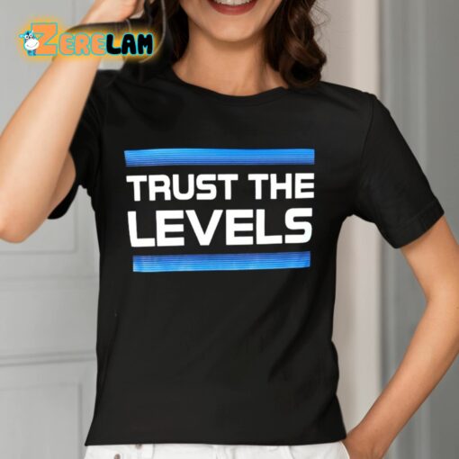 Trust The Levels Shirt