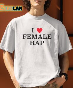 Veeze I Love Female Rap Shirt 10 1