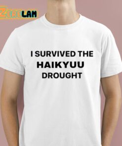 We Survived The Haikyuu Drought Shirt 1 1