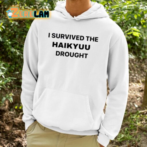 We Survived The Haikyuu Drought Shirt