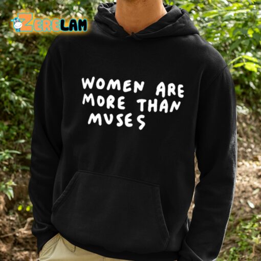 Women Are More Than Muses Shirt