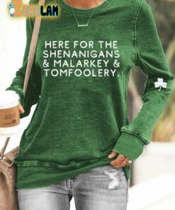 Women’s St Patrick’s Day Here For The Shenanigans And Malarkey And Tomfoolery Sweatshirt