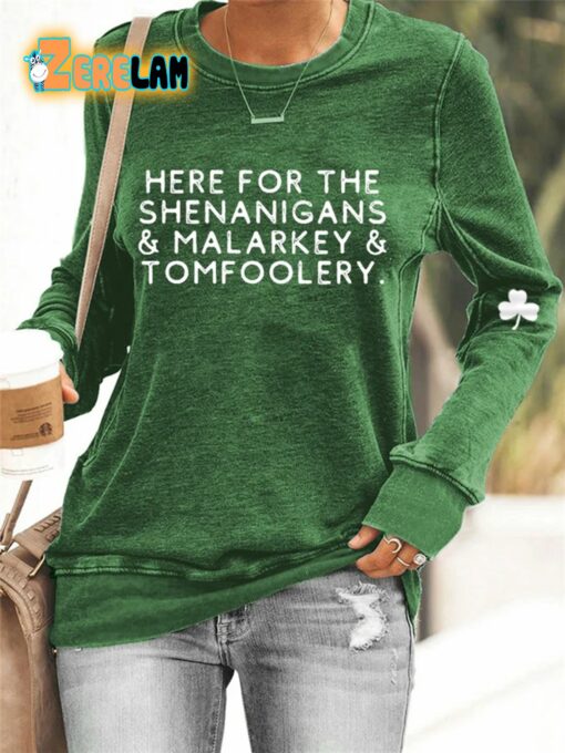 Women’s St Patrick’s Day Here For The Shenanigans And Malarkey And Tomfoolery Sweatshirt