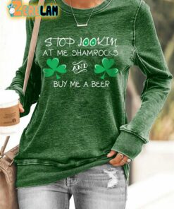 Women’s St. Patrick’s Day Stop Lookin At Me Shamrocks And Buy Me A Beer Sweatshirt