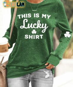 Women’s St. Patrick’s Day This Is My Lucky Shirt Sweatshirt