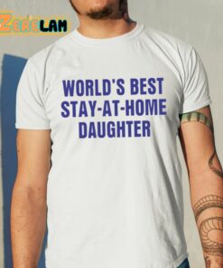 Worlds Best Stay At Home Daughter Shirt 11 1
