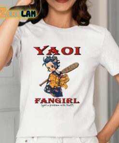 Yaoi Fangirl Got A Problem With That Shirt 12 1