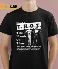 Yes Im A Thot The Hands Of Time Shirt 1 1