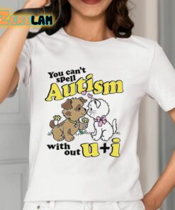 You Cant Spell Autism Without U I Shirt 12 1