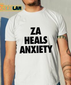 Za Heals Anxiety Shirt 11 1