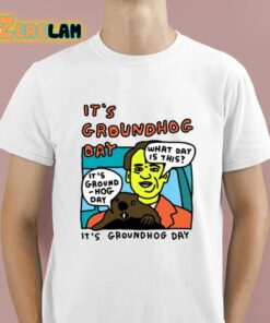 Zoe Bread It’s Groundhog Day What Day Is This Shirt
