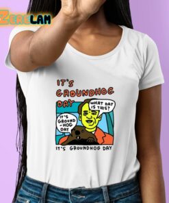 Zoe Bread Its Groundhog Day What Day Is This Shirt 6 1