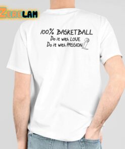 100 Percent Basketball Do It With Love Do It With Passion Shirt