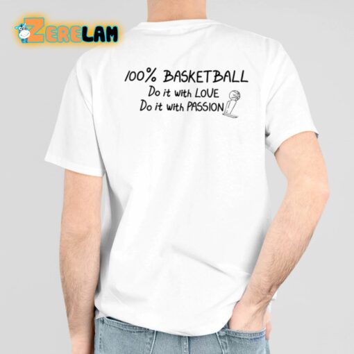 100 Percent Basketball Do It With Love Do It With Passion Shirt