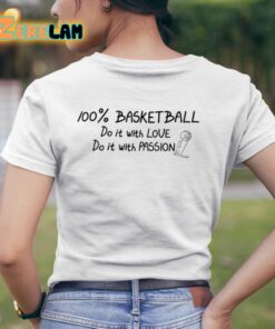 100 Percent Basketball Do It With Love Do It With Passion Shirt 4 1