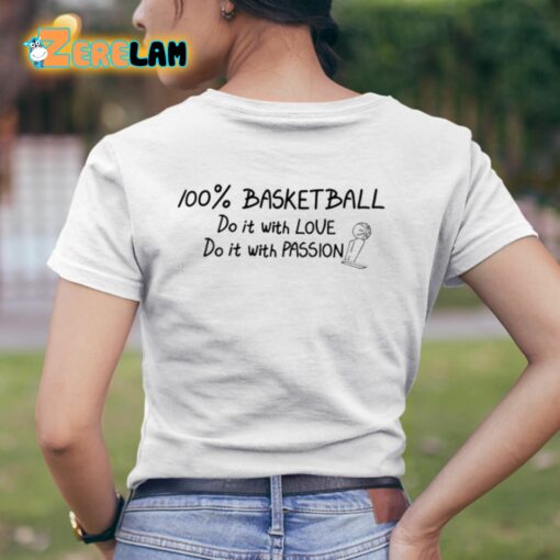 100 Percent Basketball Do It With Love Do It With Passion Shirt