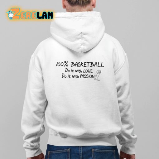 100 Percent Basketball Do It With Love Do It With Passion Shirt