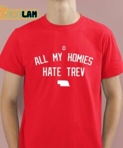 All My Homies Hate Trev Shirt 2 1