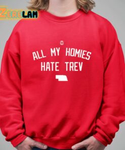 All My Homies Hate Trev Shirt 5 1