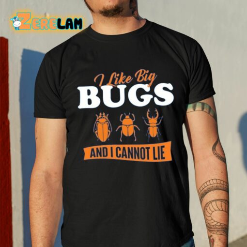 Ally Purugganan I Like Big Bugs And I Cannot Lie Entomology Shirt