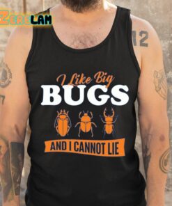 Ally Purugganan I Like Big Bugs And I Cannot Lie Entomology Shirt 6 1