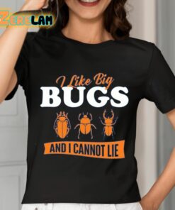 Ally Purugganan I Like Big Bugs And I Cannot Lie Entomology Shirt 7 1