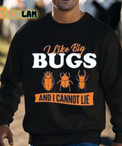 Ally Purugganan I Like Big Bugs And I Cannot Lie Entomology Shirt 8 1