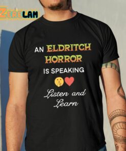 An Eldritch Horror Is Speaking Listen And Learn Shirt 10 1
