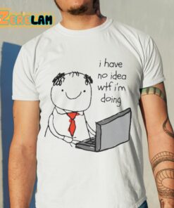 Anastasia I Have No Idea Wtf I’m Doing Shirt