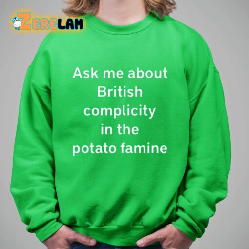 Ask Me About British Complicity In The Potato Famine Shirt