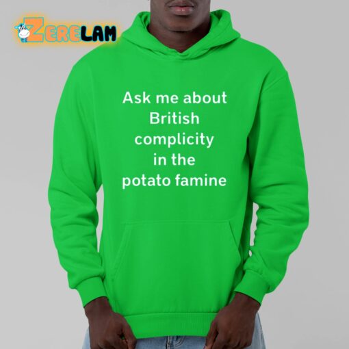 Ask Me About British Complicity In The Potato Famine Shirt