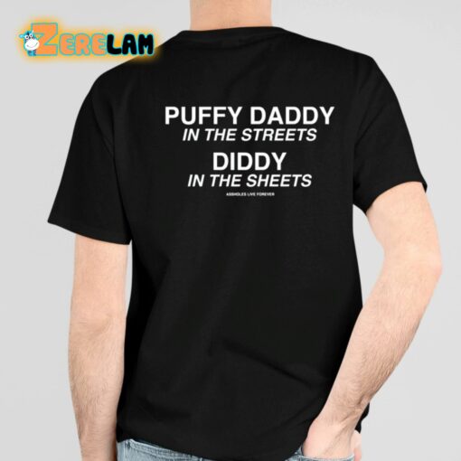 Assholes Live Forever Puffy Daddy In The Streets Diddy In The Sheets Shirt