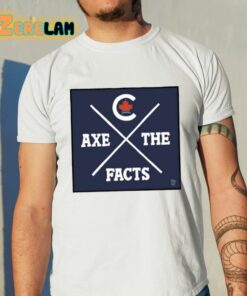 Axe The Facts Shirt 11 1
