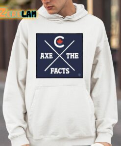 Axe The Facts Shirt 14 1