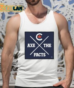 Axe The Facts Shirt 15 1