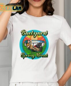 Backyard Spring Break Shirt 12 1
