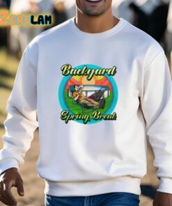 Backyard Spring Break Shirt 13 1