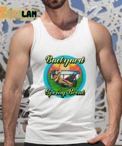 Backyard Spring Break Shirt 15 1
