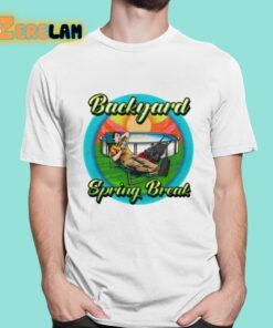 Backyard Spring Break Shirt 16 1
