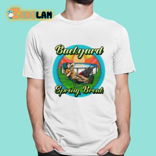 Backyard Spring Break Shirt