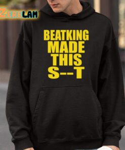 Beatking Made This Shit Shirt 9 1