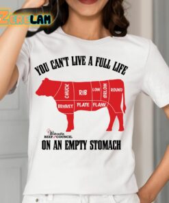 Beef You Cant Live A Full Life On An Empty Stomach Shirt 12 1