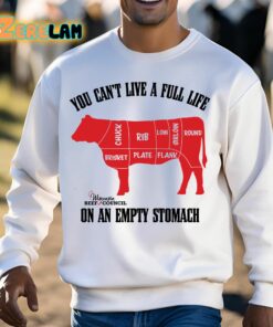 Beef You Cant Live A Full Life On An Empty Stomach Shirt 13 1