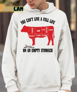 Beef You Cant Live A Full Life On An Empty Stomach Shirt 14 1