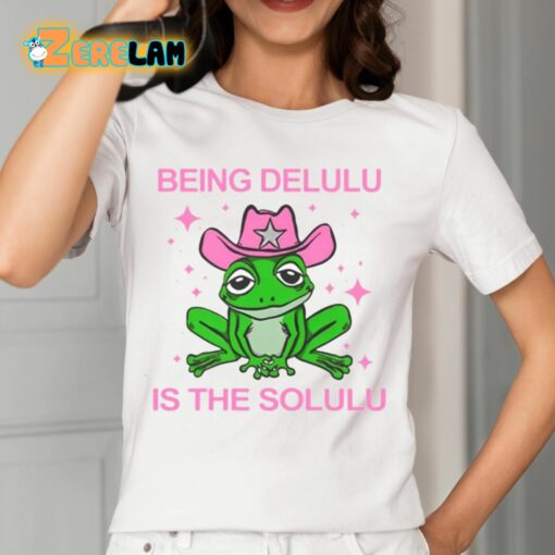 Being Delulu Is The Solulu Frog Shirt