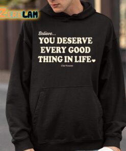 Believe You Deserve Every Good Things In Life Shirt 9 1