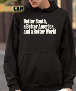 Better South A Better America And A Better World Shirt 9 1