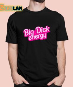 Big Dick Energy Barbie Shirt 11 1