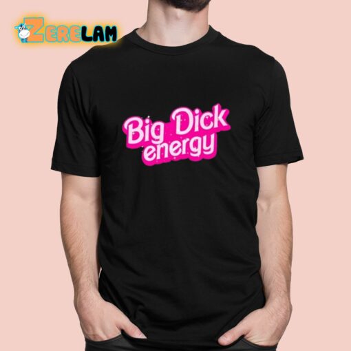 Big Dick Energy Barbie Shirt