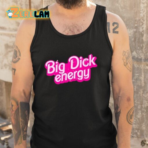 Big Dick Energy Barbie Shirt
